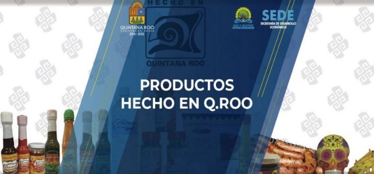 Buscan fortalecer el programa “Hecho en Quintana Roo”